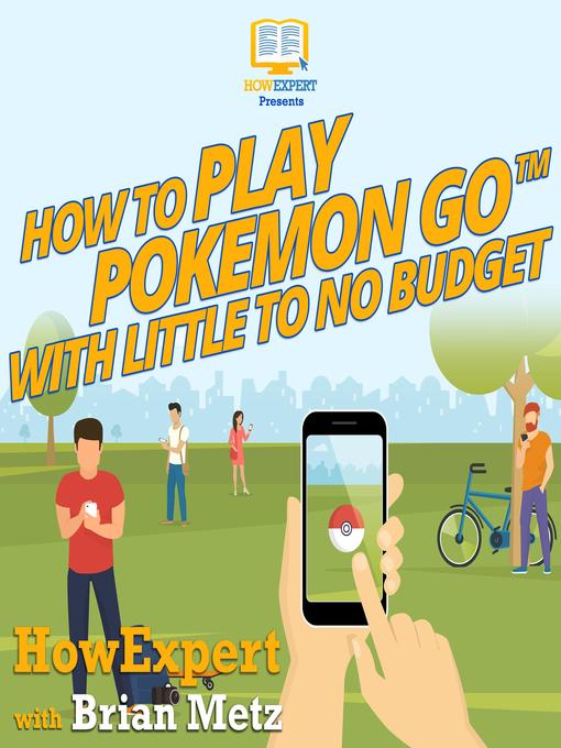 Title details for How to Play Pokemon Go With Little to No Budget by HowExpert - Available